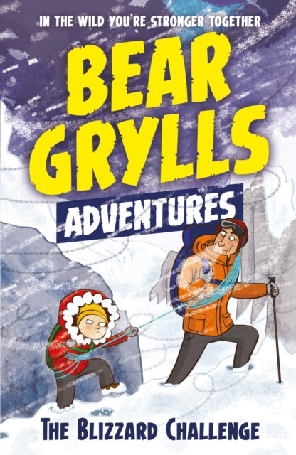 A Bear Grylls Adventure 1: The Blizzard Challenge : by bestselling author and Chief Scout Bear Grylls-9781786960122