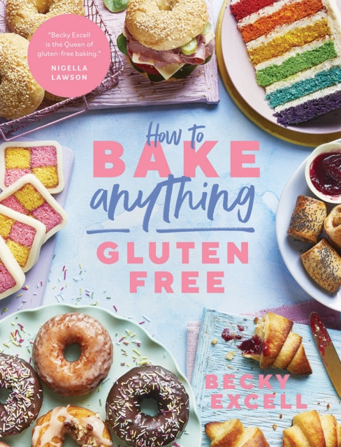 How to Bake Anything Gluten Free (From Sunday Times Bestselling Author) : Over 100 Recipes for Everything from Cakes to Cookies, Bread to Festive Bakes, Doughnuts to Desserts-9781787136632