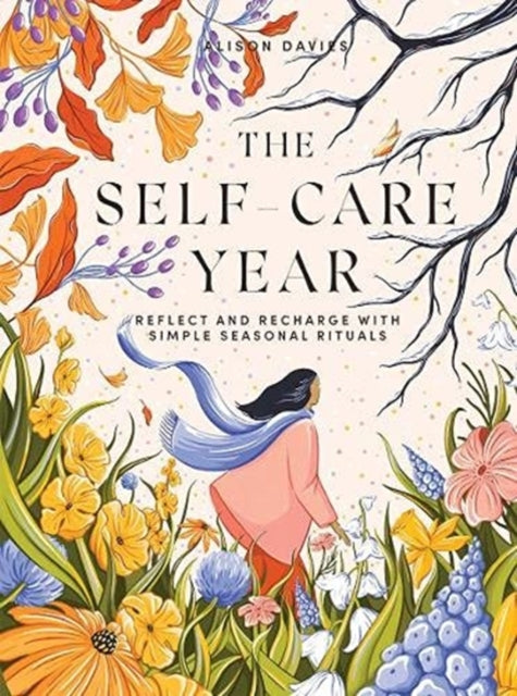 The Self-Care Year : Reflect and Recharge with Simple Seasonal Rituals-9781787137653