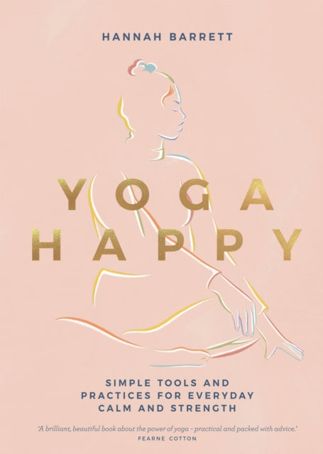 Yoga Happy : Simple Tools and Practices for Everyday Calm & Strength-9781787137677