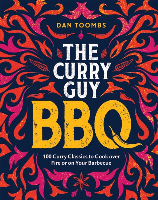 Curry Guy BBQ : 100 Classic Dishes to Cook over Fire or on Your Barbecue-9781787138070