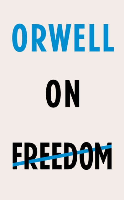 Orwell on Freedom-9781787301405