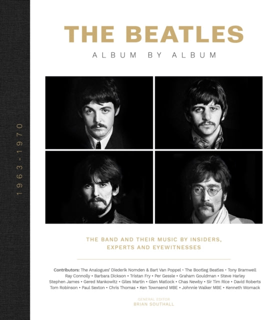 The Beatles - Album by Album : The Beatles - The Fab Four - by insiders, experts & eyewitnesses-9781787393134