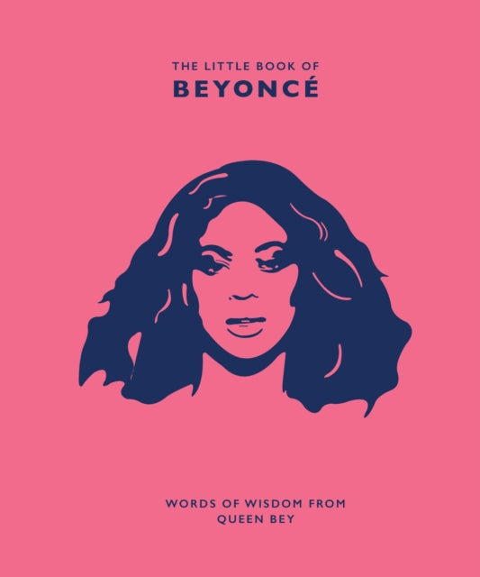 The Little Book of Beyonce : Words of Wisdom from Queen Bey-9781787393752