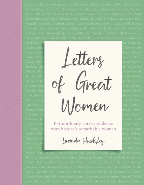 Letters of Great Women : Extraordinary correspondence from history's remarkable women-9781787394490