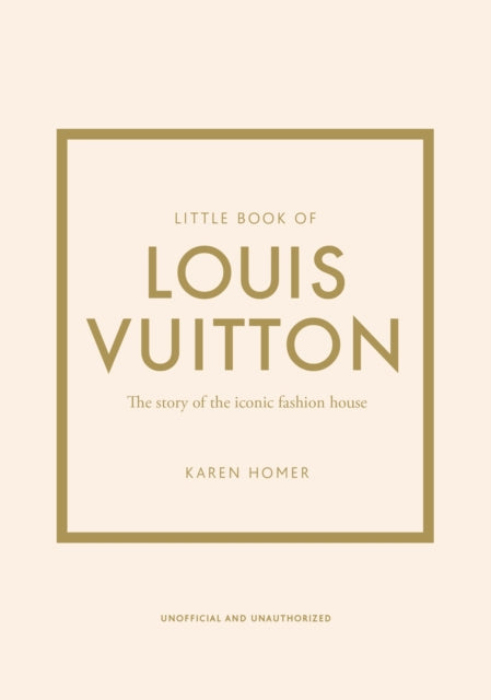Little Book of Louis Vuitton : The Story of the Iconic Fashion House-9781787397415