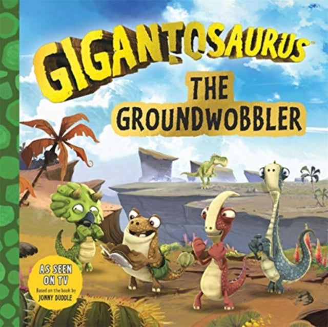 Gigantosaurus: The Groundwobbler-9781787417007