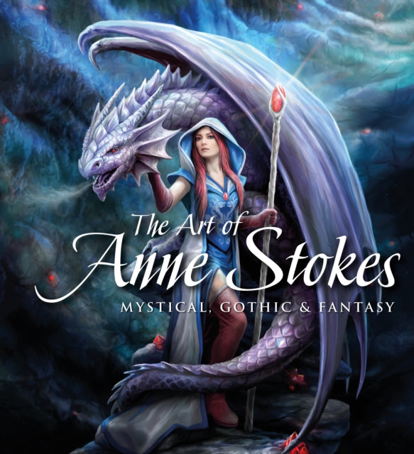 The Art of Anne Stokes : Mystical, Gothic & Fantasy-9781787552807
