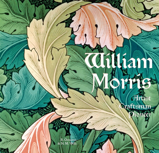William Morris : Artist Craftsman Pioneer-9781787553194