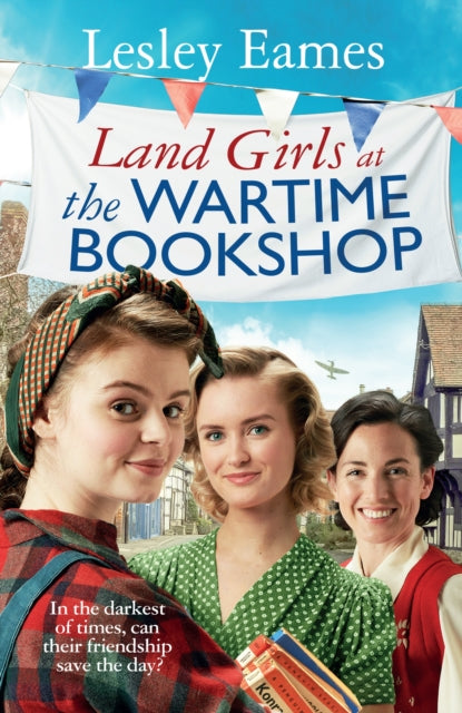 Land Girls at the Wartime Bookshop : Book 2 in the uplifting WWII saga series about a community-run bookshop, from the bestselling author-9781787636170
