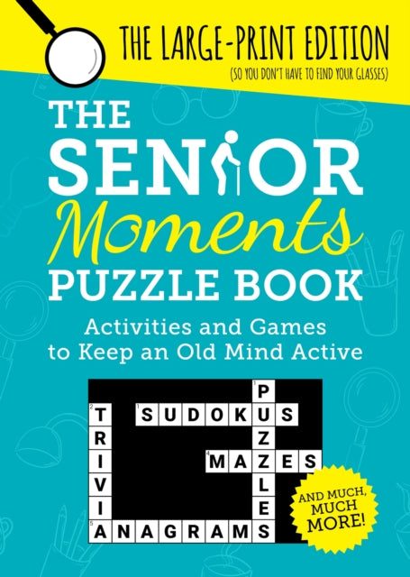 The Senior Moments Puzzle Book : Activities and Games to Keep an Old Mind Active: The Large-Print Edition-9781787835597