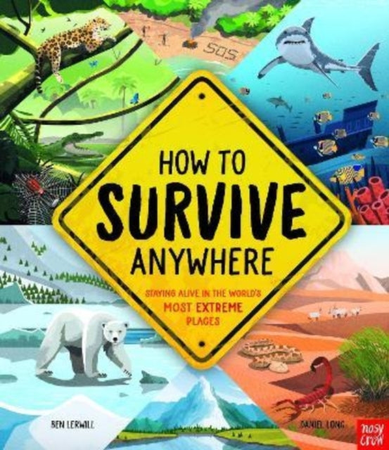 How To Survive Anywhere: Staying Alive in the World's Most Extreme Places-9781788008129