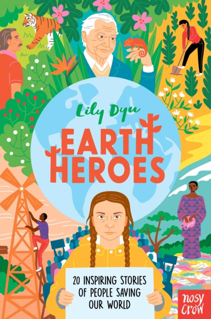 Earth Heroes : Twenty Inspiring Stories of People Saving Our World-9781788008525
