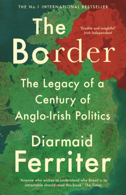 The Border : The Legacy of a Century of Anglo-Irish Politics-9781788161794