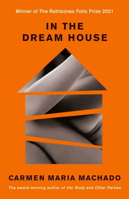 In the Dream House : Winner of The Rathbones Folio Prize 2021-9781788162258