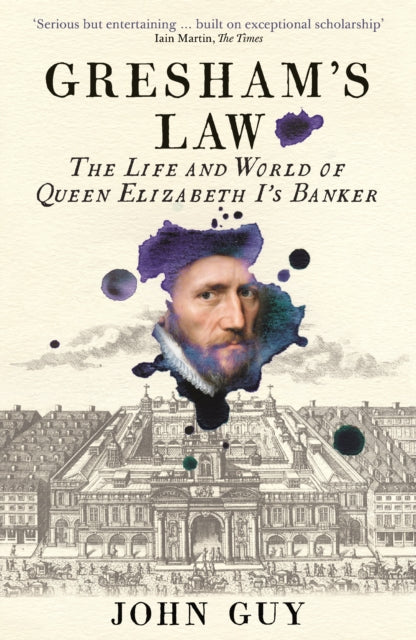 Gresham's Law : The Life and World of Queen Elizabeth I's Banker-9781788162371