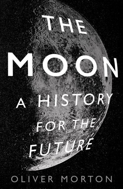 The Moon : A History for the Future-9781788162555