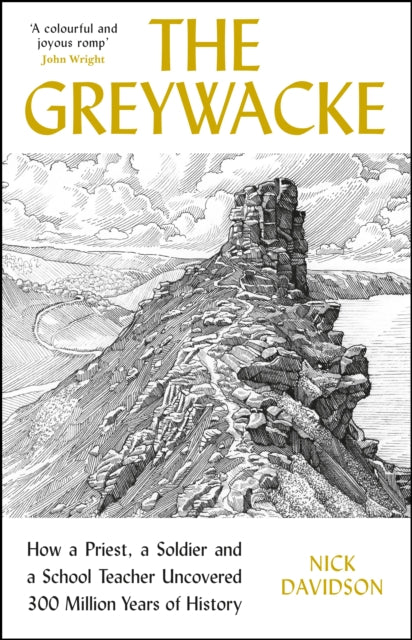 The Greywacke : How a Priest, a Soldier and a School Teacher Uncovered 300 Million Years of History-9781788163781