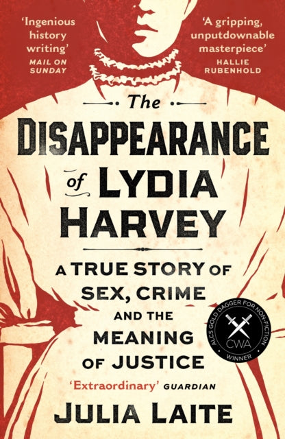 The Disappearance of Lydia Harvey : A GUARDIAN BOOK OF THE WEEK: A true story of sex, crime and the meaning of justice-9781788164436