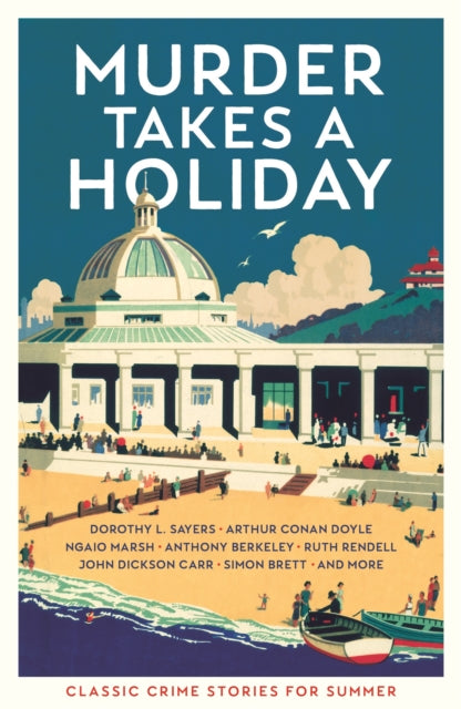 Murder Takes a Holiday : Classic Crime Stories for Summer-9781788165754