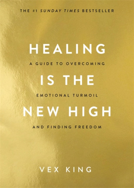 Healing Is the New High : A Guide to Overcoming Emotional Turmoil and Finding Freedom-9781788174770
