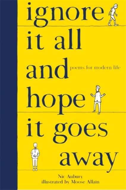 Ignore It All and Hope It Goes Away : Poems for Modern Life-9781788451567