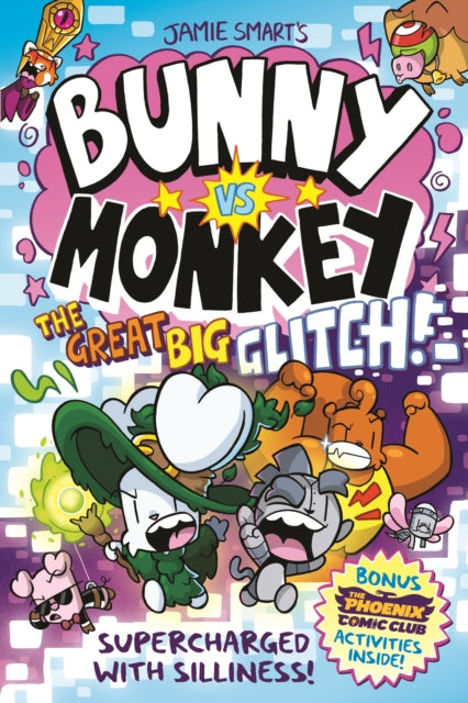 Bunny vs Monkey: The Great Big Glitch (a Phoenix Comic Book): the instant number one bestselling book from Jamie Smart, Illustrator of the Year-9781788453097