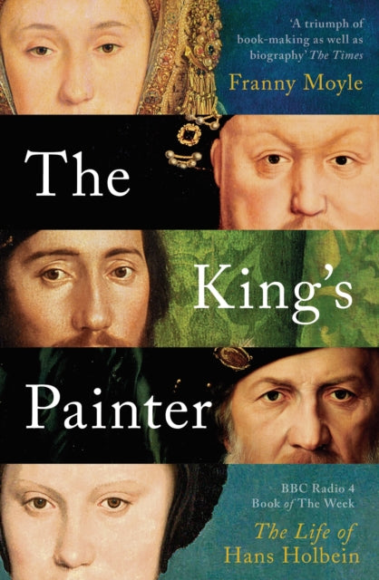The King's Painter : The Life and Times of Hans Holbein-9781788541220