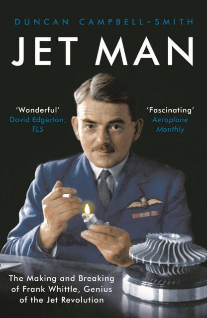 Jet Man : The Making and Breaking of Frank Whittle, Genius of the Jet Revolution-9781788544702