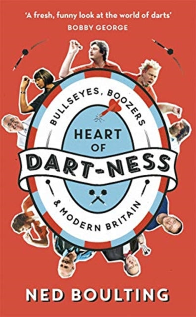 Heart of Dart-ness : Bullseyes, Boozers and Modern Britain-9781788702119