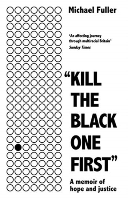 ""Kill The Black One First"" : A memoir of hope and justice-9781788702867