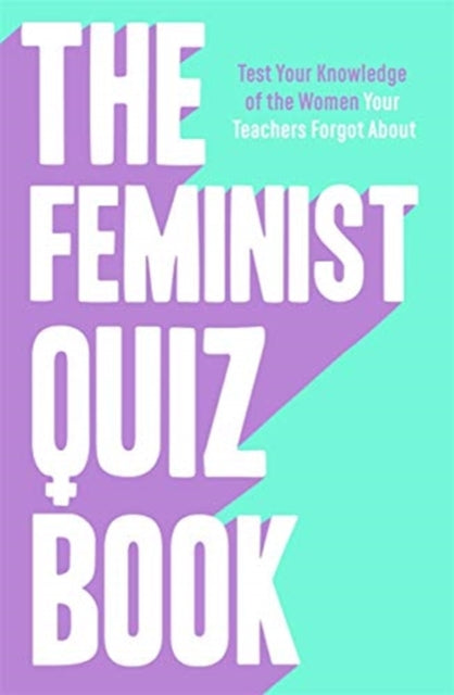 The Feminist Quiz Book : Foreword by Sara Pascoe!-9781788703567