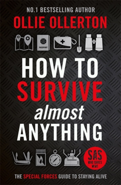 How To Survive (Almost) Anything : The Special Forces Guide To Staying Alive-9781788704984