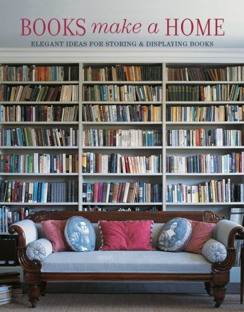 Books Make A Home : Elegant Ideas for Storing and Displaying Books-9781788794220
