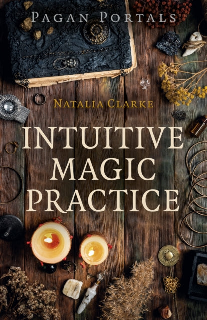 Pagan Portals - Intuitive Magic Practice-9781789046151