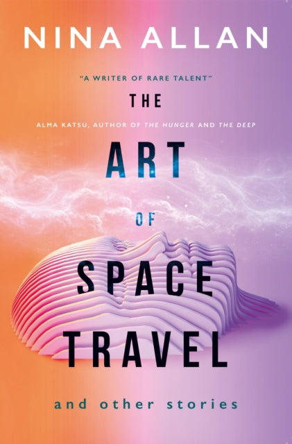 The Art of Space Travel and Other Stories-9781789091755