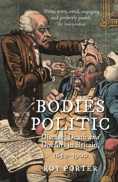 Bodies Politic : Disease, Death and Doctors in Britain, 1650-1900-9781789142792