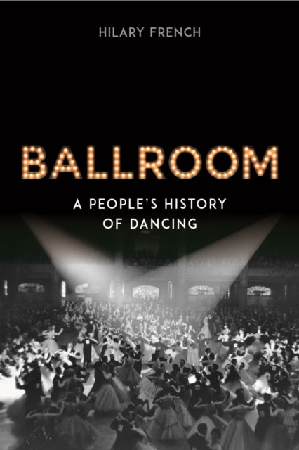 Ballroom : A People's History of Dancing-9781789145151