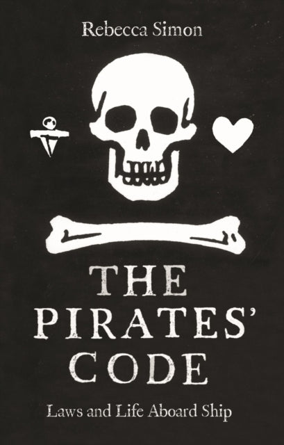 The Pirates Code : The Laws and Life Aboard Ship-9781789147117