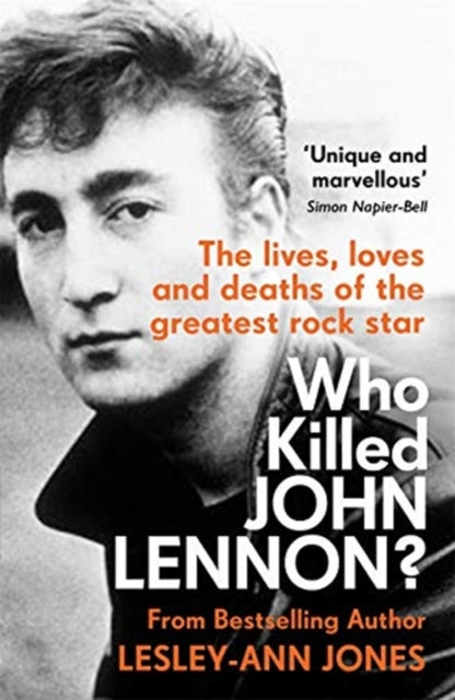 Who Killed John Lennon? : The lives, loves and deaths of the greatest rock star-9781789464191