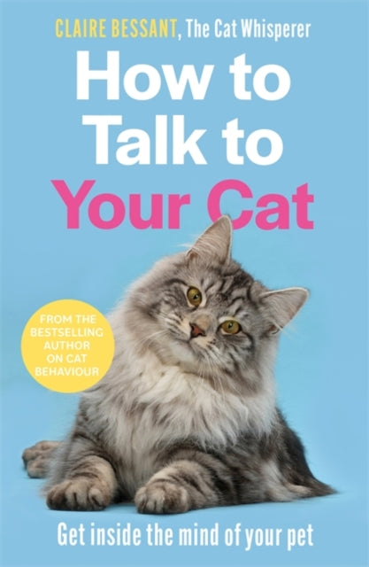 How to Talk to Your Cat : From the bestselling author of The Cat Whisperer-9781789465990