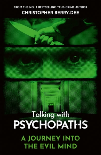 Talking With Psychopaths - A journey into the evil mind : From the No.1 bestselling true crime author-9781789467956