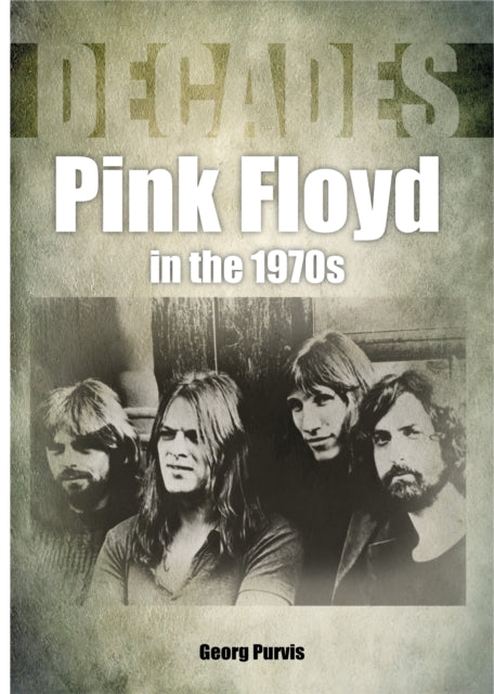 Pink Floyd in the 1970s (Decades)-9781789520729