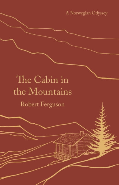 The Cabin in the Mountains : A Norwegian Odyssey-9781789544671
