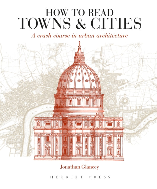 How to Read Towns and Cities : A Crash Course in Urban Architecture-9781789940169