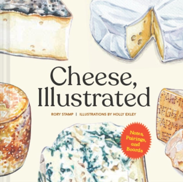 Cheese, Illustrated : Notes, Pairings, and Boards-9781797205892