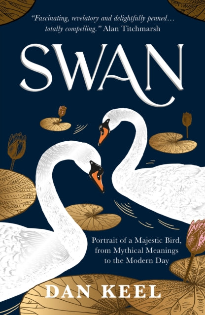 Swan : Portrait of a Majestic Bird, from Mythical Meanings to the Modern Day-9781800073364