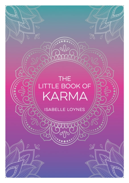 The Little Book of Karma : A Beginner's Guide to the Basic Principles of Karma-9781800076839