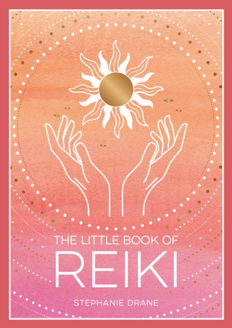 The Little Book of Reiki : A Beginner's Guide to the Art of Energy Healing-9781800076846