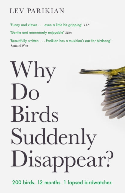 Why Do Birds Suddenly Disappear? : 200 birds. 12 months. 1 lapsed birdwatcher.-9781800180215